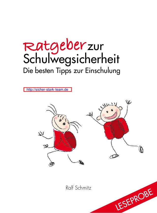 Ralf Schmitz
	 zur
Schulwegsicherheit
Die besten Tipps zur Einschulung
Ratgeber
Lese
probe
http://sicher-stark-team.de
 