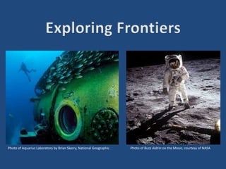 Photo of Buzz Aldrin on the Moon, courtesy of NASAPhoto of Aquarius Laboratory by Brian Skerry, National Geographic
 