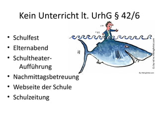 Kein Unterricht lt. UrhG § 42/6
• Schulfest
• Elternabend
• Schultheater-
Aufführung
• Nachmittagsbetreuung
• Webseite der Schule
• Schulzeitung
CcbyndncHikingArtist.com
 