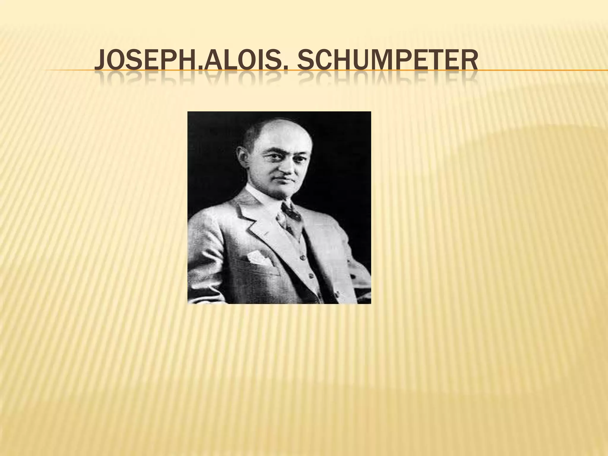 JOSEPH.ALOIS. SCHUMPETER
 