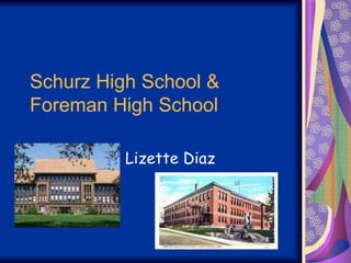 Schurz High School & Foreman High School Lizette Diaz  