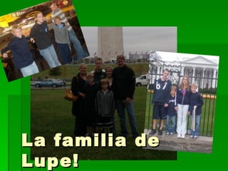 La familia de Lupe! 
