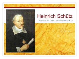 Heinrich Schütz
October 8th 1585 - November 6th 1672
 