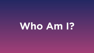 Who Am I?
 