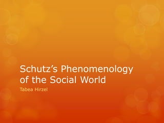 Schutz’s Phenomenology
of the Social World
Tabea Hirzel
 