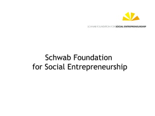 Schwab Foundation  for Social Entrepreneurship 