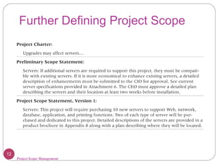 Project Scope Management
Further Defining Project Scope
12
 