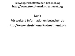 Schwangerschaftsstreifen-Behandlung
http://www.stretch-marks-treatment.org
Dank
Für weitere Informationen besuchen zu
http://www.stretch-marks-treatment.org
 