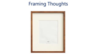 Framing Thoughts
 