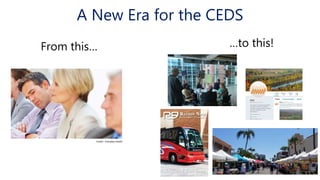 A New Era for the CEDS
From this… …to this!
Credit: Everyday Health
 