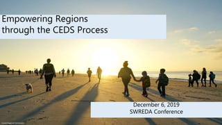 Empowering Regions
through the CEDS Process
December 6, 2019
SWREDA Conference
Coastal Regional Commission
 