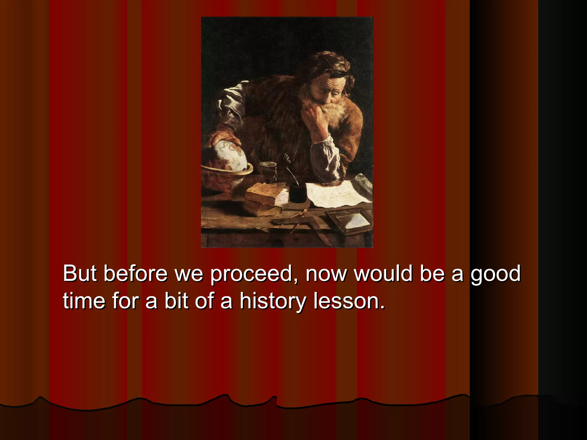 But before we proceed, now would be a good time for a bit of a history lesson. 