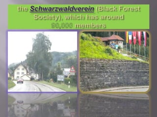 the Schwarzwaldverein (Black Forest Society), which has around 90,000members