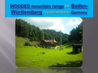 WOODED mountain rangein Baden-Wrttemberg, southwestern Germany