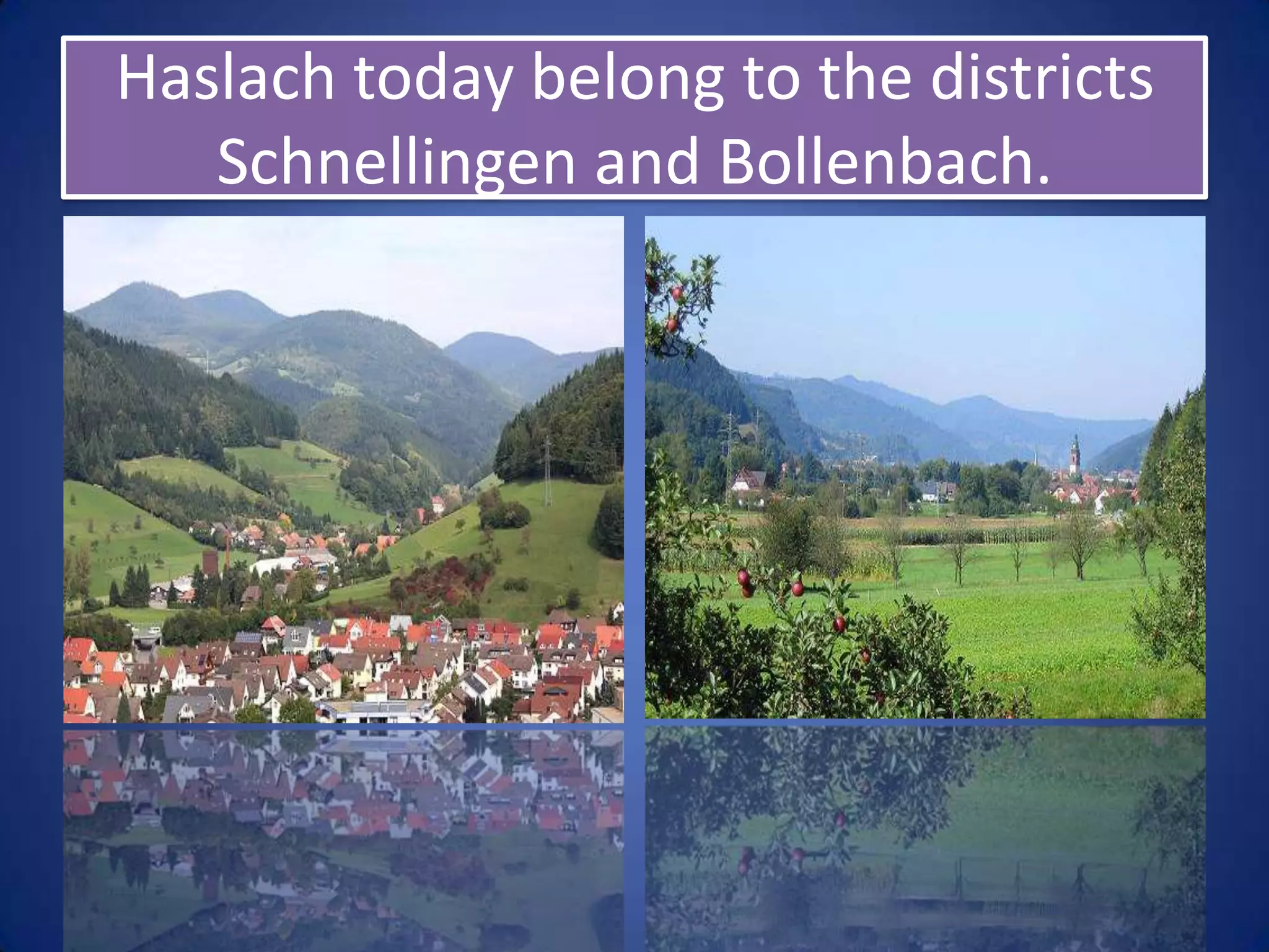 Haslach today belong to the districts Schnellingen and Bollenbach. 