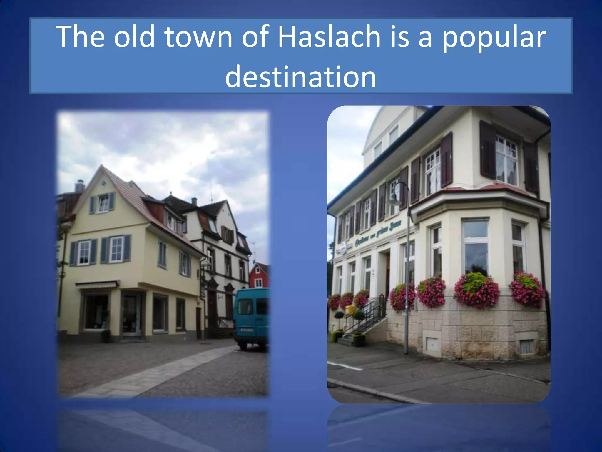 The old town of Haslach is a popular destination