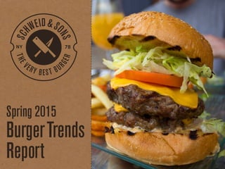Spring 2015
BurgerTrends
Report
 