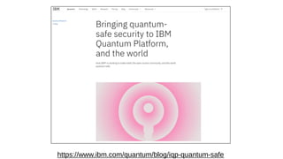 https://www.ibm.com/quantum/blog/iqp-quantum-safe
 