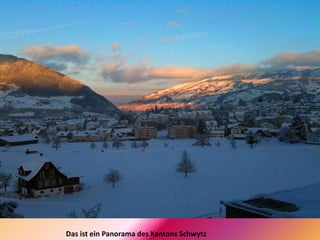 Das ist ein Panorama des Kantons Schwytz
 