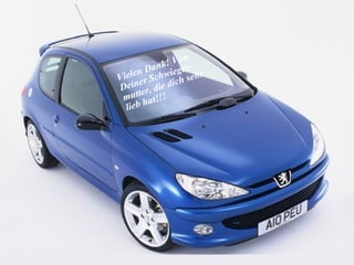 Vielen Dank! Von Deiner Schwieger-mutter, die dich sehr lieb hat!!! 