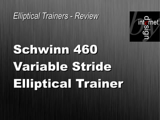 Elliptical Trainers - Review Schwinn 460  Variable Stride Elliptical Trainer 