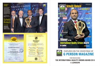 JANUARY 2015
FOR RECEIVING
THE INTERNATIONAL QUALITY CROWN AWARD-2014
IN LONDON
FEATURED ON THE COVER PAGE OF
G PERSON MAG...