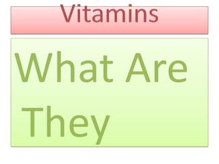 Vitamins What Are     They 