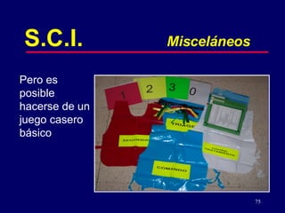 S.C.I. Misceláneos Pero es posible hacerse de un juego casero básico  