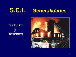 Incendios y Rescates S.C.I. Generalidades 