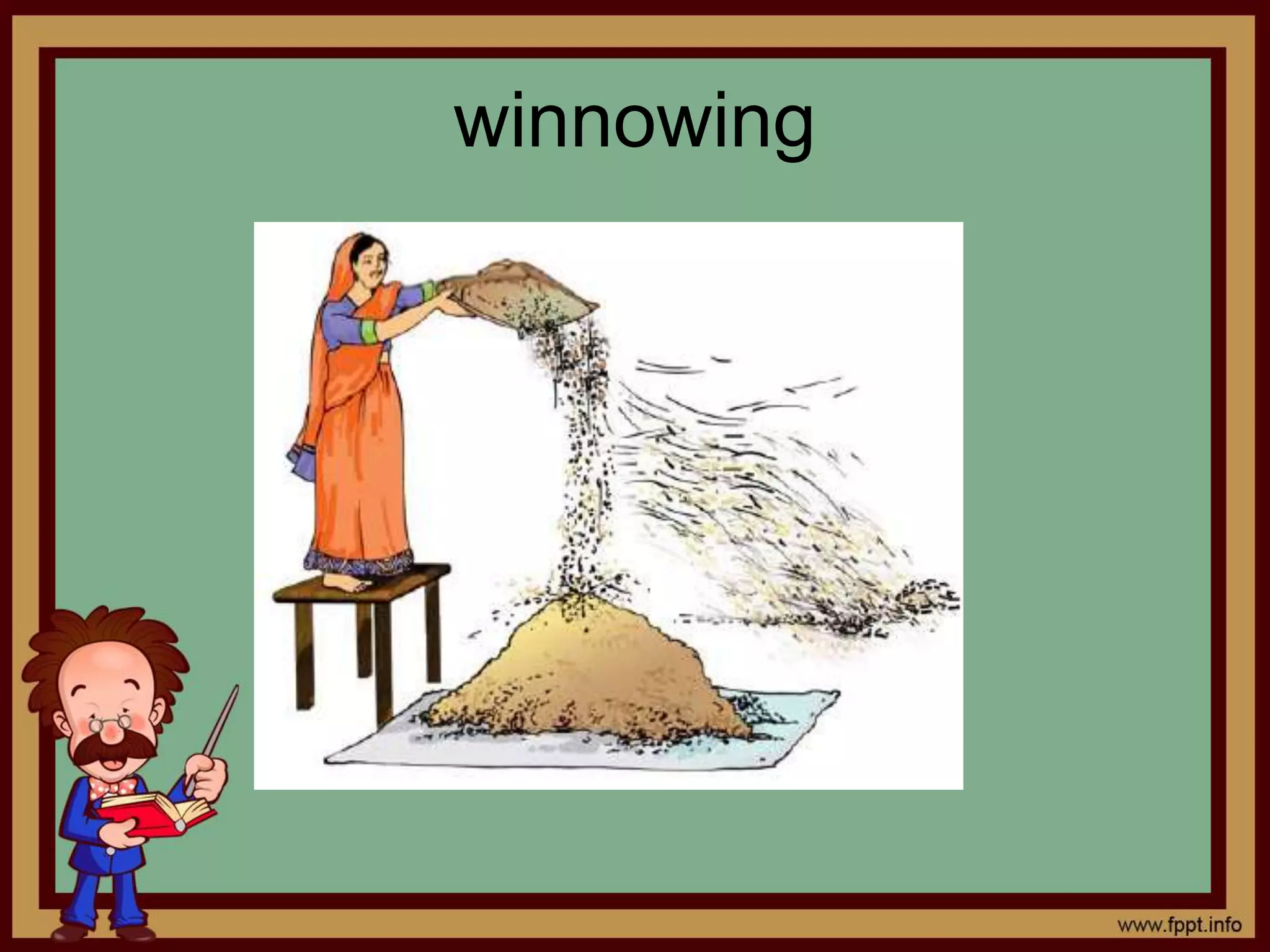 winnowing 
 