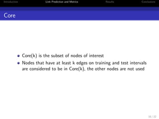 Introduction Link Prediction and Metrics Results Conclusions 
Problem De 