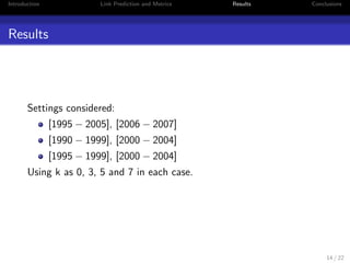 er using topological features 
extracted from the network to be able to analyze its dynamics 
8 / 22 
 