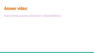 Answer video:
https://www.youtube.com/watch?v=dQw4w9WgXcQ
 