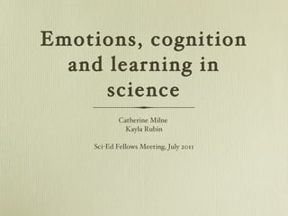 Emotions, cognition and learning in science ,[object Object],[object Object],[object Object]