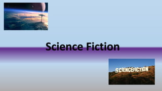Science Fiction
 