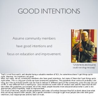 GOOD INTENTIONS

Assume community members
have good intentions and
focus on education and improvement.
“Undomesticated equ...