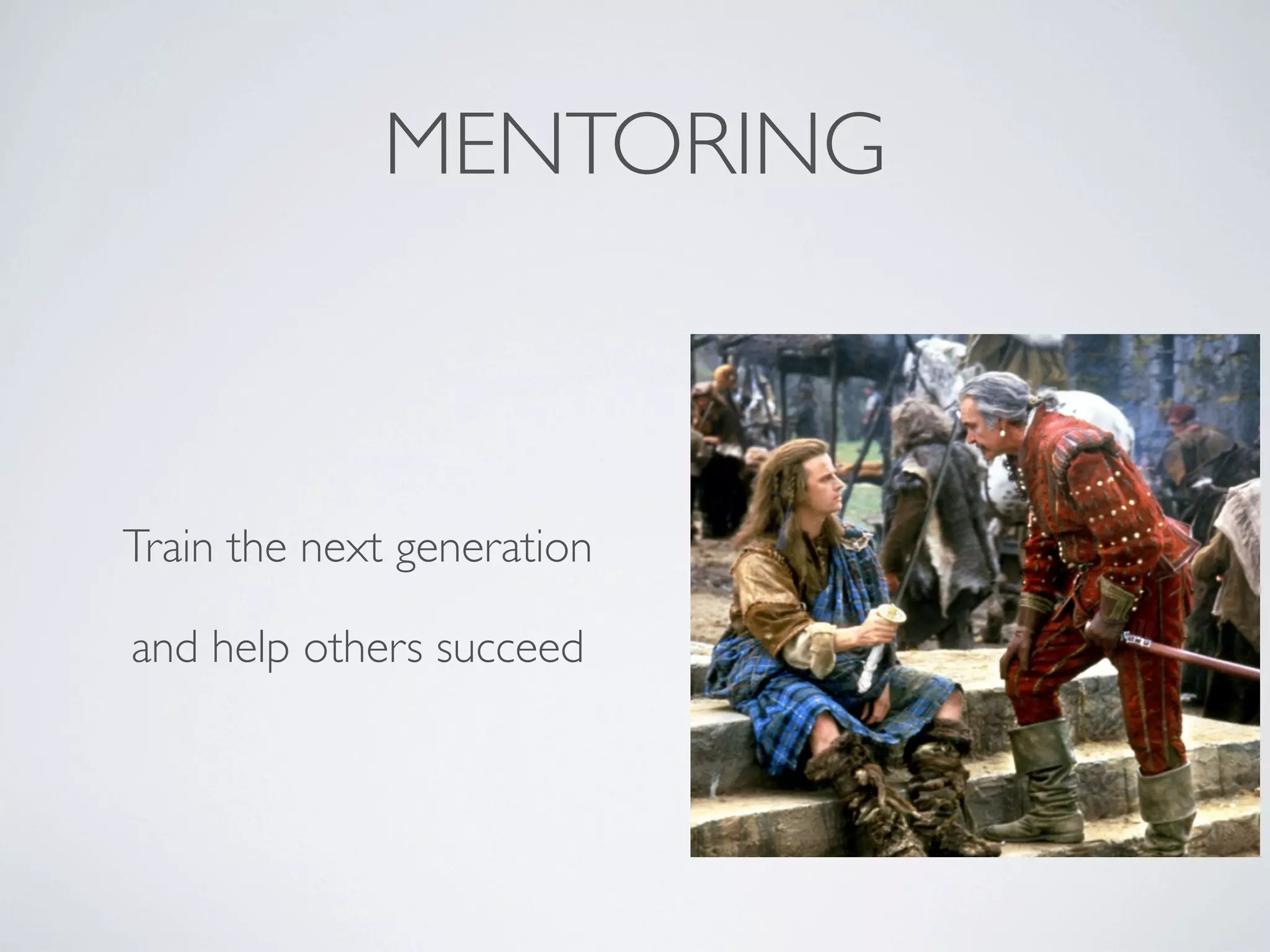 MENTORING

Train the next generation
and help others succeed

 