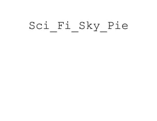 Sci_Fi_Sky_Pie
 