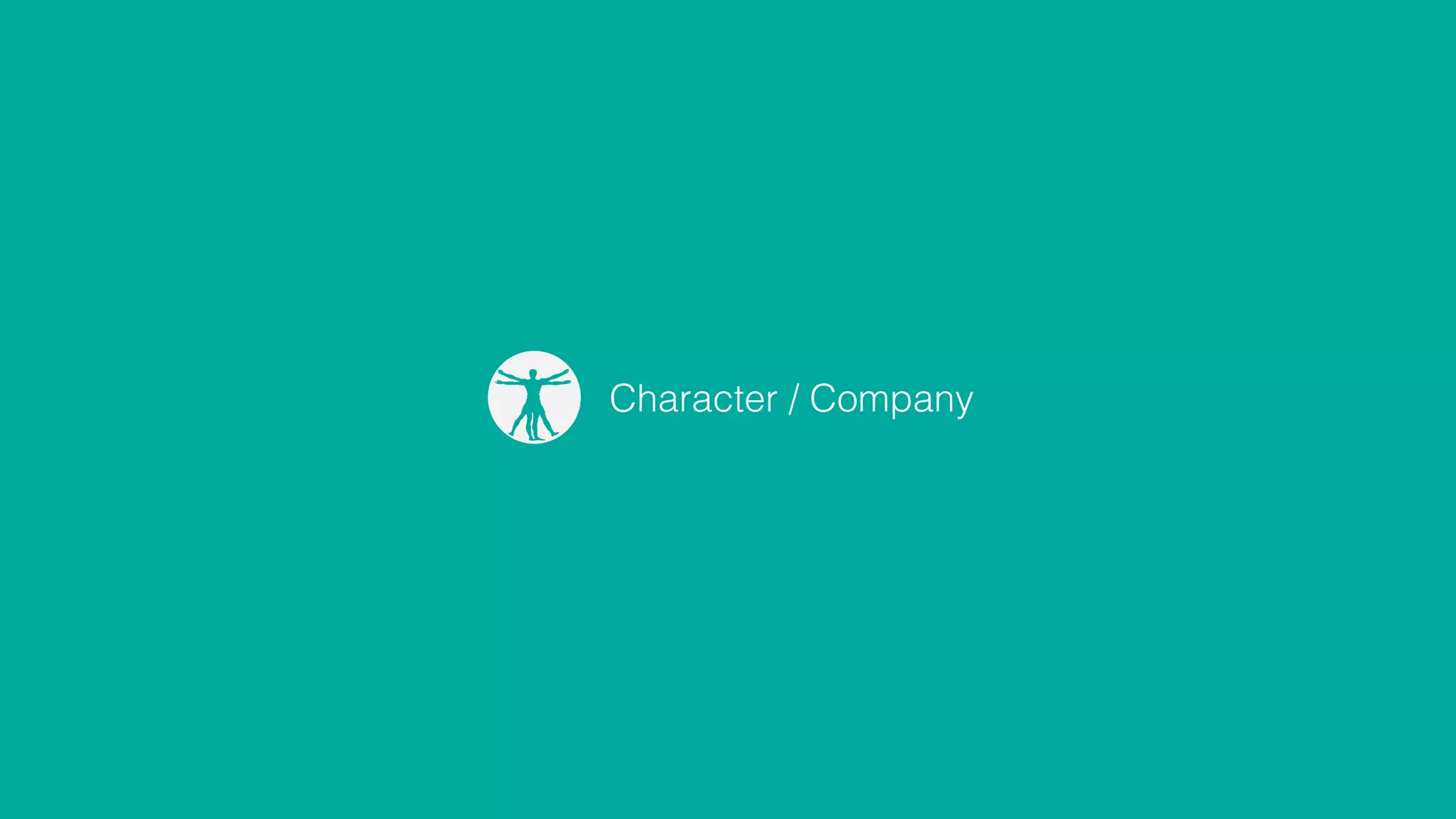Character / Company
 