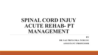 SPINAL CORD INJURY ACUTE PHYSIOTHERAPY MANAGEMENT | PPTX