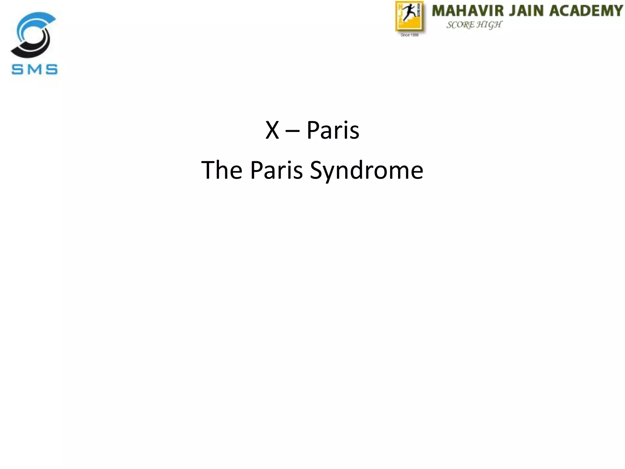 X – Paris
The Paris Syndrome
 