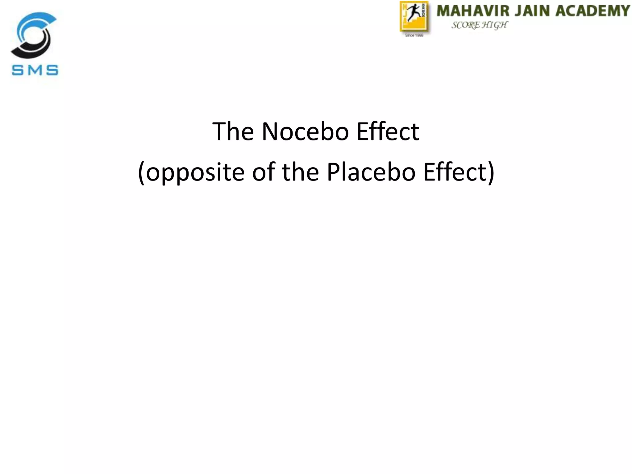The Nocebo Effect
(opposite of the Placebo Effect)
 