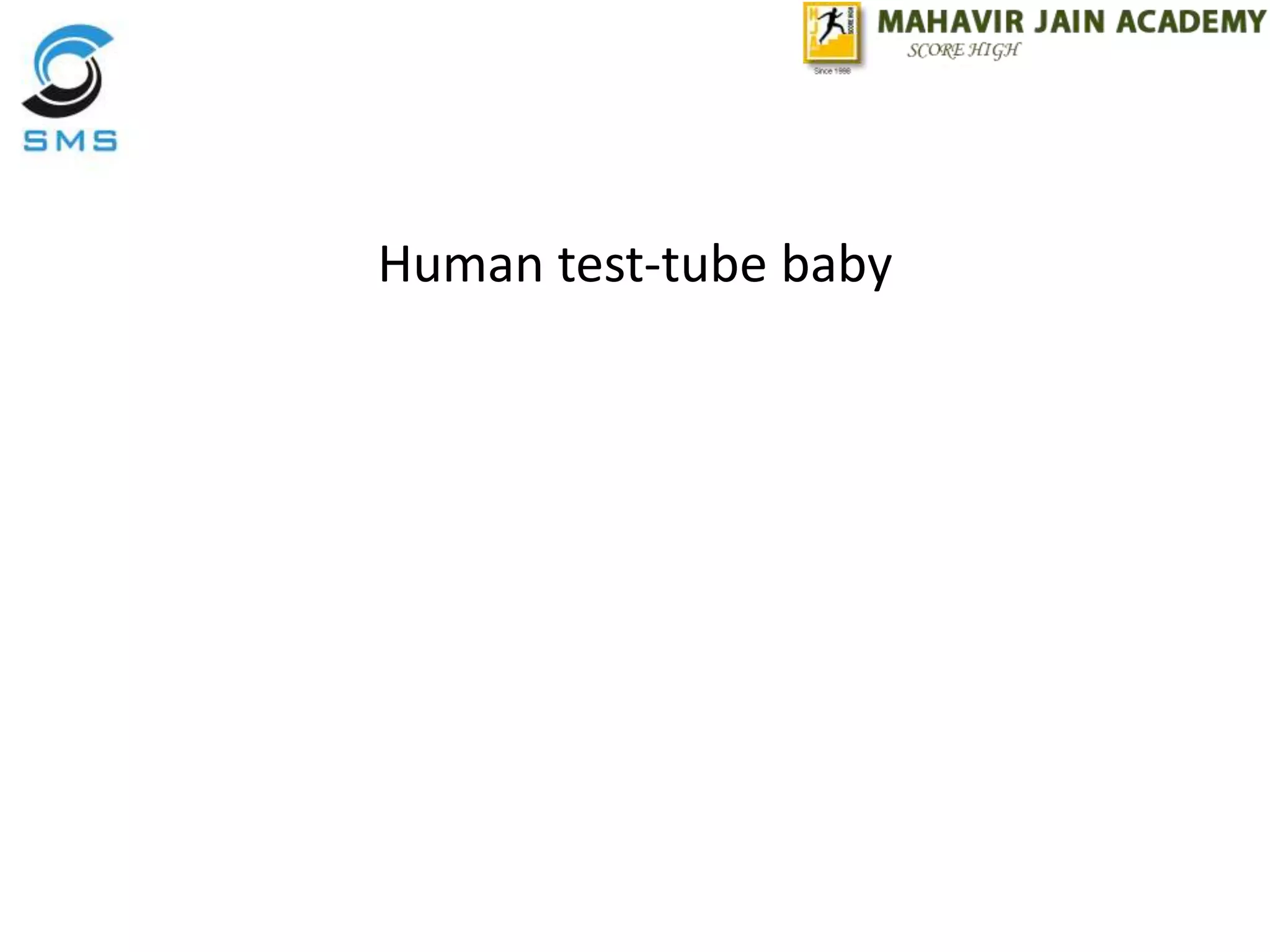 Human test-tube baby
 