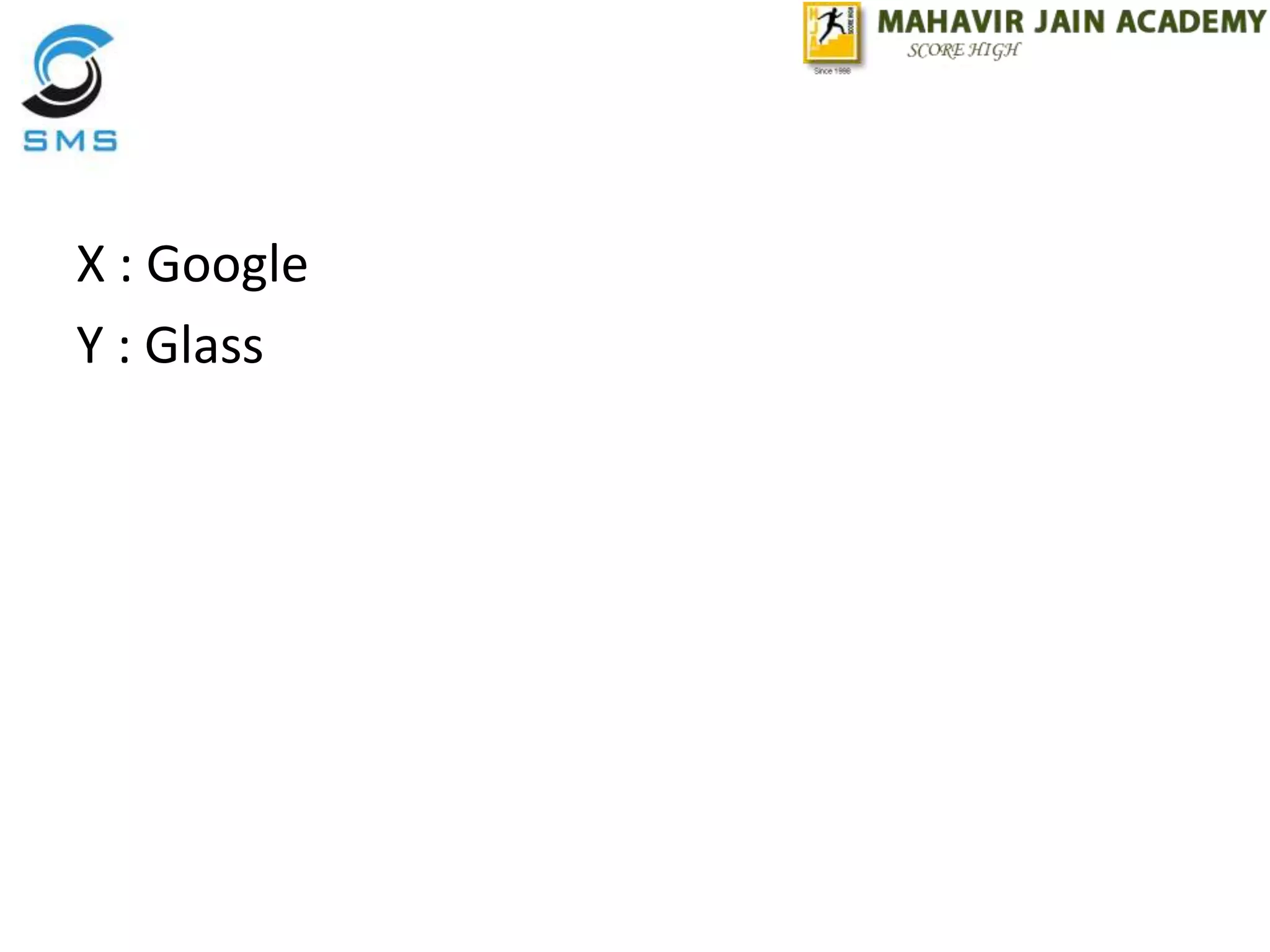X : Google
Y : Glass
 