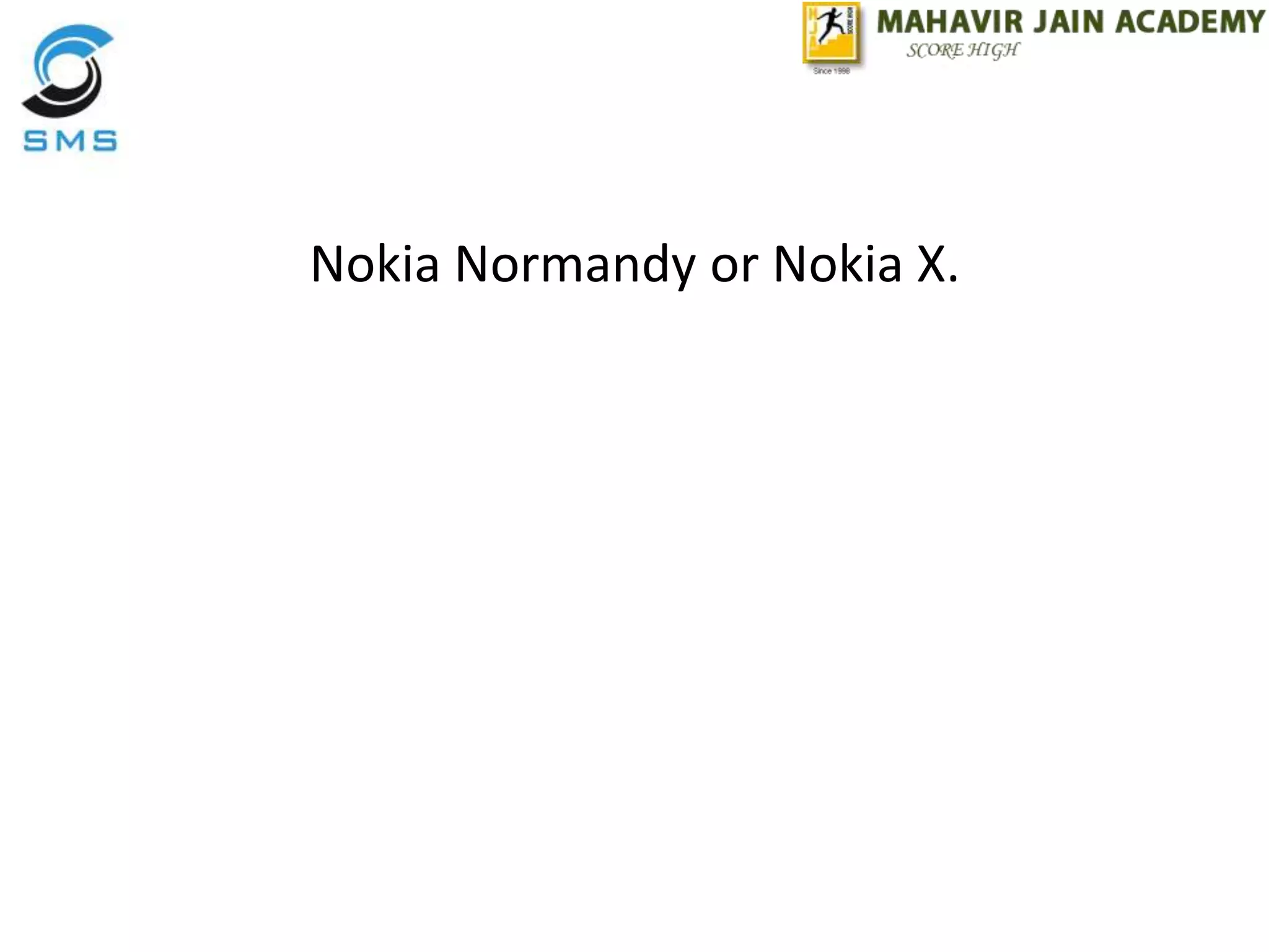 Nokia Normandy or Nokia X.
 