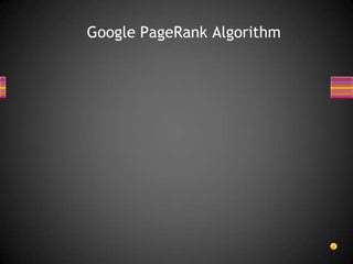 Google PageRank Algorithm
 