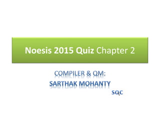 Noesis 2015 Quiz Chapter 2
 