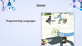 Programming Languages
Answer
 