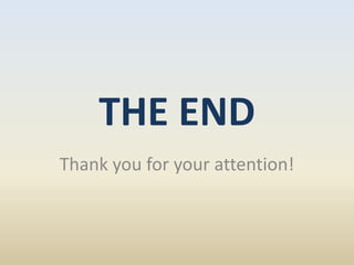 THE END
Thank you for your attention!
 