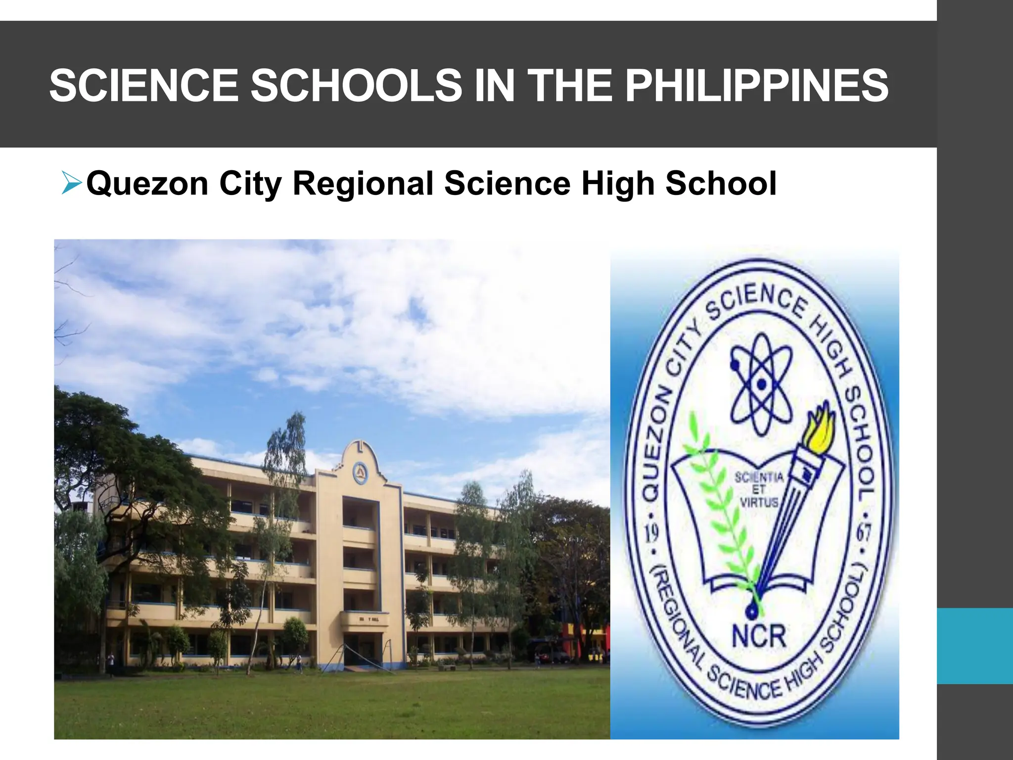 SCIENCE SCHOOLS IN THE PHILIPPINES
➢Quezon City Regional Science High School
 